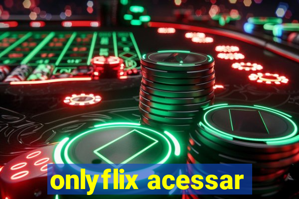 onlyflix acessar